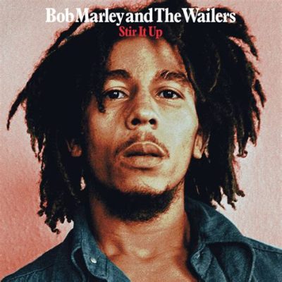 Stir It Up par Bob Marley : Une Symphonie de Rythmes Pulsants et d'Harmonie Mélodieuse